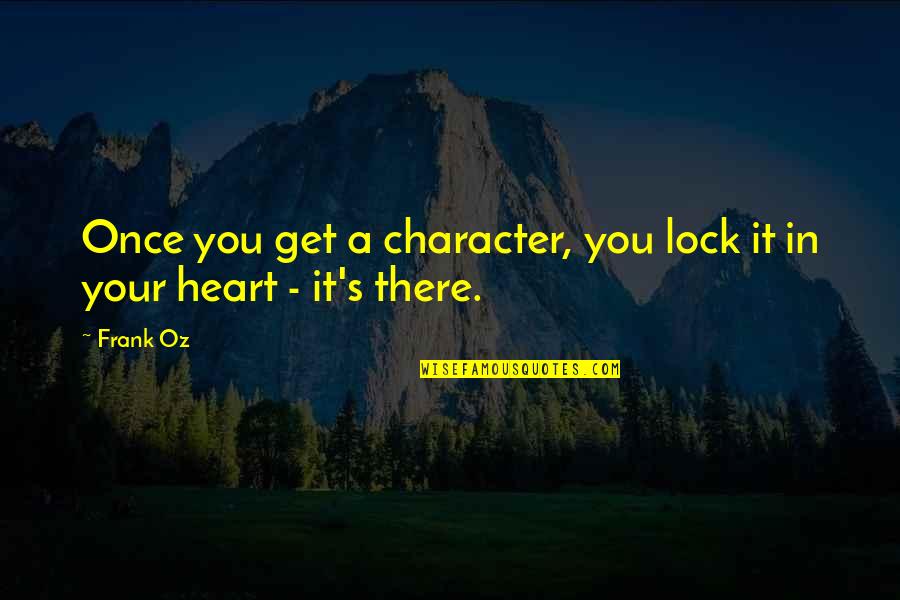 Lock Out Quotes By Frank Oz: Once you get a character, you lock it