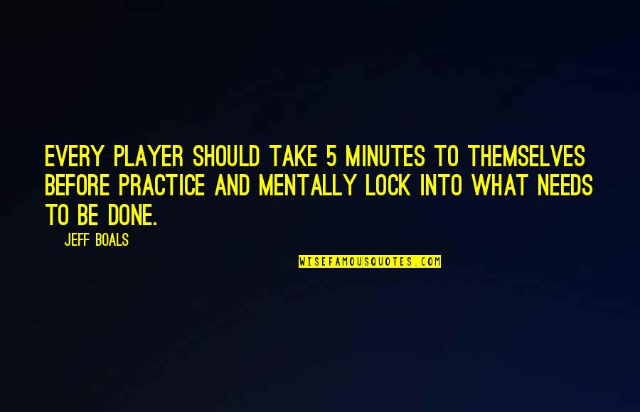 Lock Out Quotes By Jeff Boals: Every player should take 5 minutes to themselves