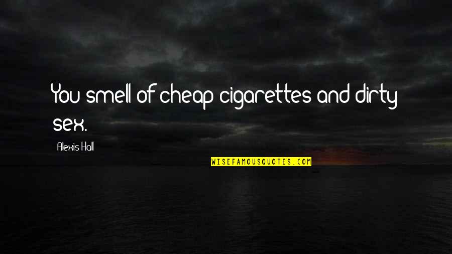 Lock Screen Owner Info Quotes By Alexis Hall: You smell of cheap cigarettes and dirty sex. Lock Screen Owner Info Quotes By Alexis Hall: You smell of cheap cigarettes and dirty sex.