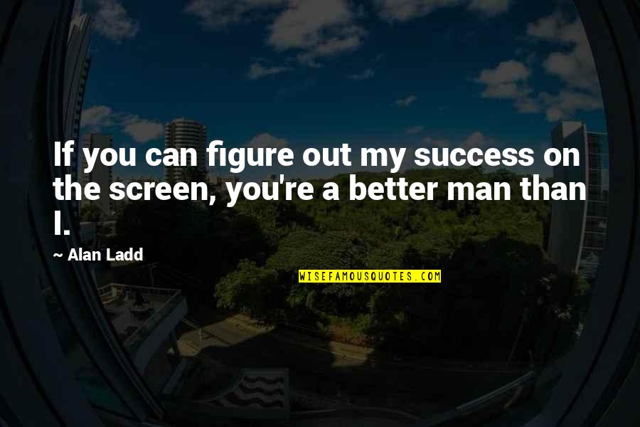 Lock Shock Barrel Quotes By Alan Ladd: If you can figure out my success on