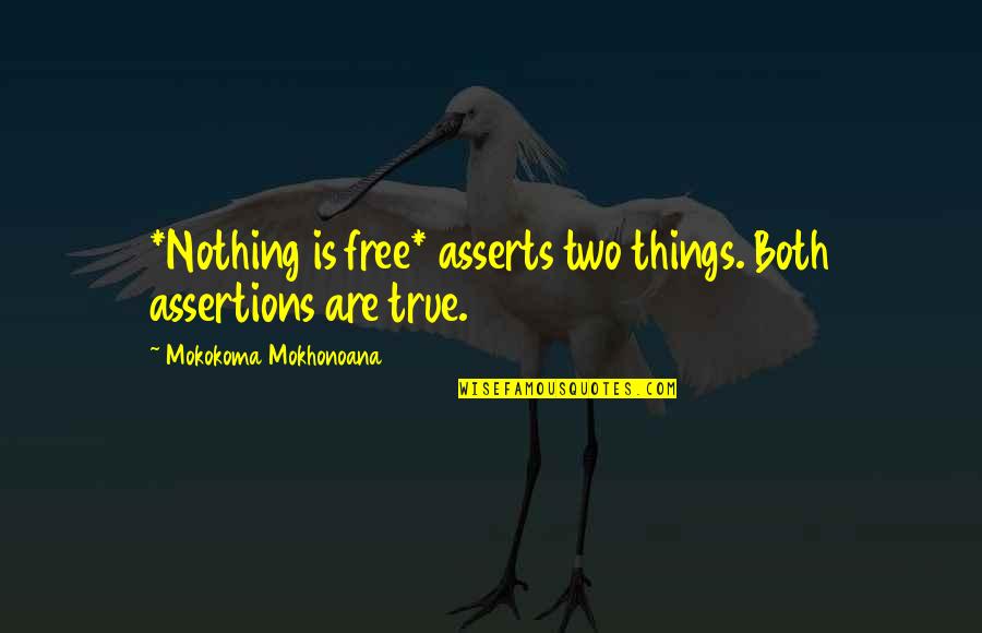 Lock Up 1989 Quotes By Mokokoma Mokhonoana: *Nothing is free* asserts two things. Both assertions Lock Up 1989 Quotes By Mokokoma Mokhonoana: *Nothing is free* asserts two things. Both assertions