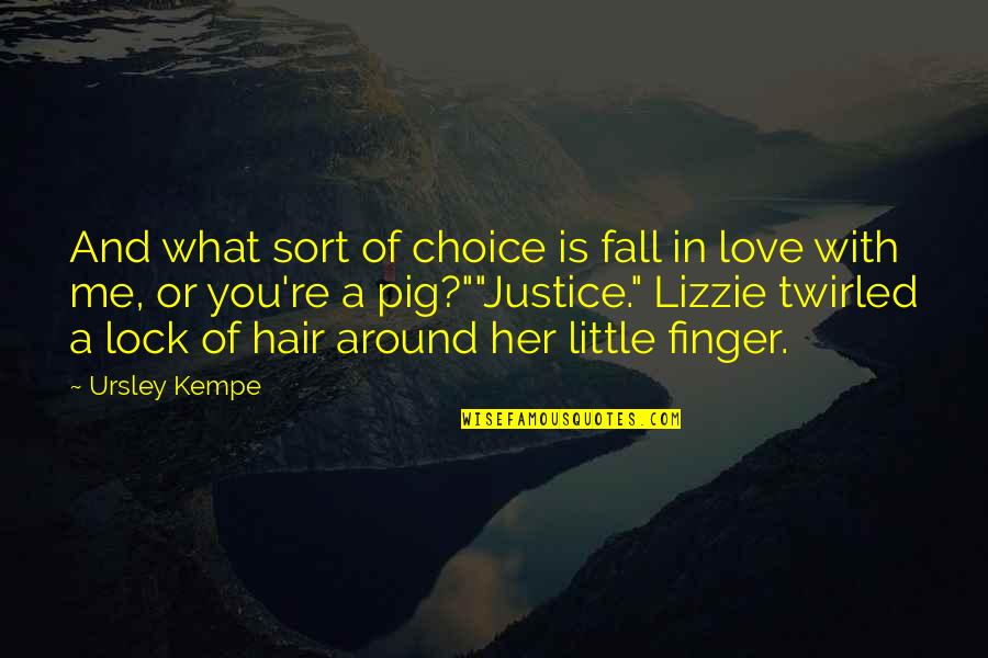Lock Up Love Quotes By Ursley Kempe: And what sort of choice is fall in