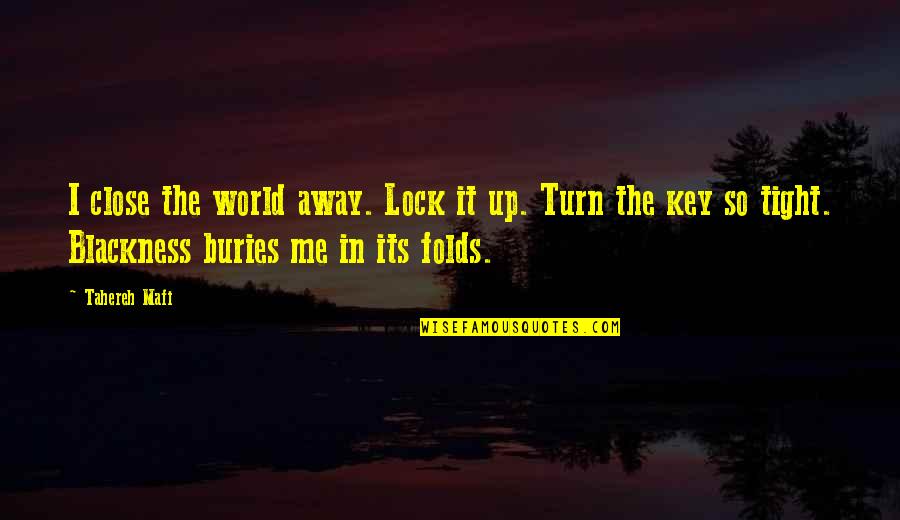 Lock Up Quotes By Tahereh Mafi: I close the world away. Lock it up.