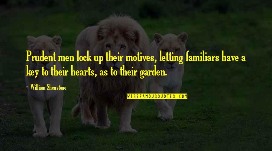Lock Up Quotes By William Shenstone: Prudent men lock up their motives, letting familiars