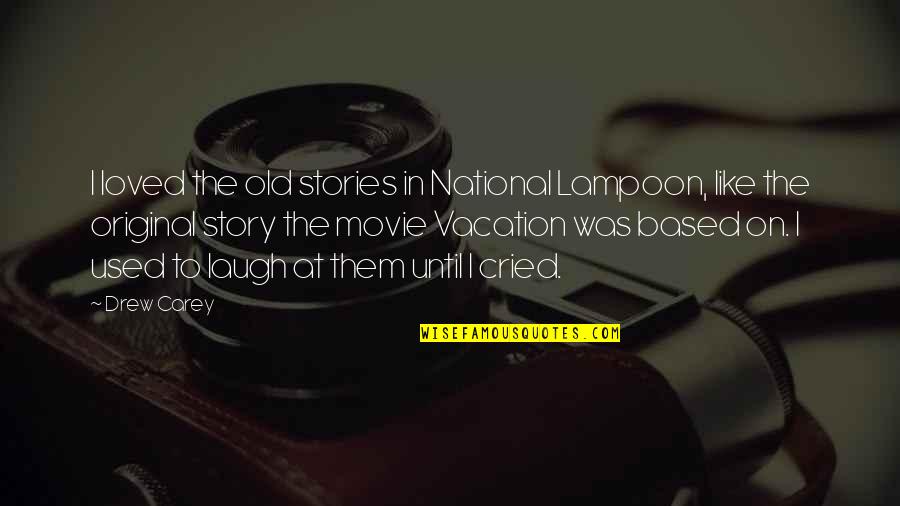 Lockard And White Quotes By Drew Carey: I loved the old stories in National Lampoon,