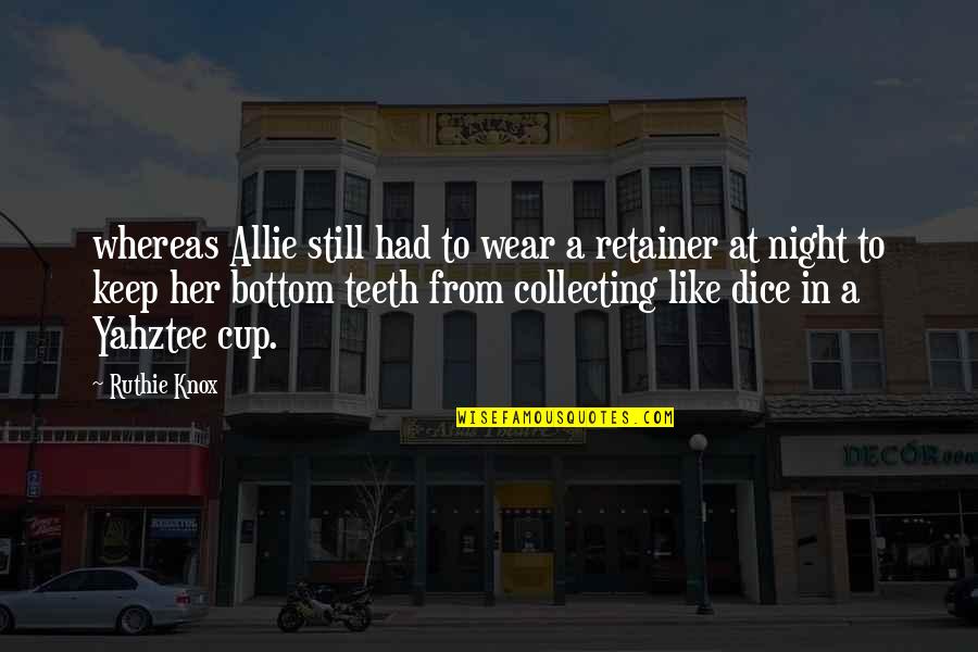 Lockard And White Quotes By Ruthie Knox: whereas Allie still had to wear a retainer Lockard And White Quotes By Ruthie Knox: whereas Allie still had to wear a retainer