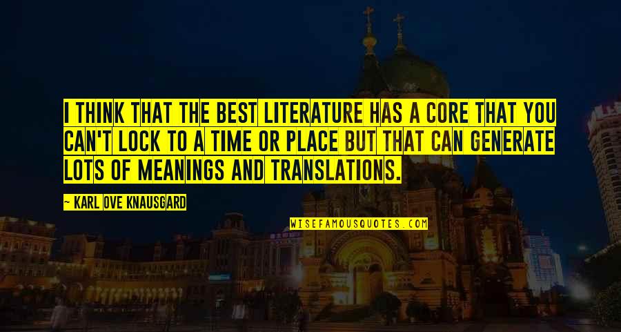 Lock'd Quotes By Karl Ove Knausgard: I think that the best literature has a