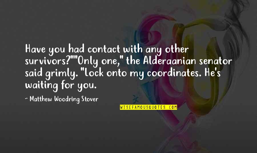 Lock'd Quotes By Matthew Woodring Stover: Have you had contact with any other survivors?""Only