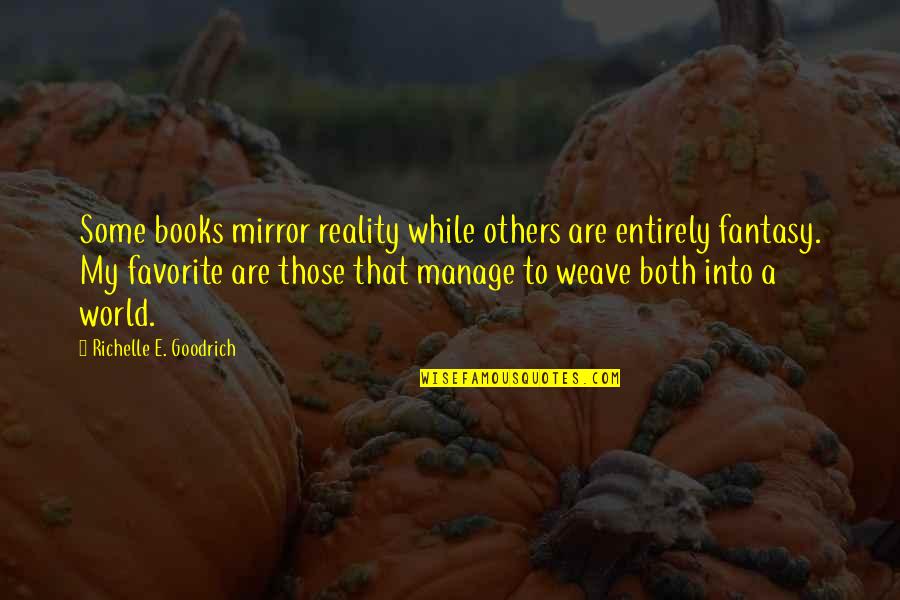 Lockdown Book Quotes By Richelle E. Goodrich: Some books mirror reality while others are entirely