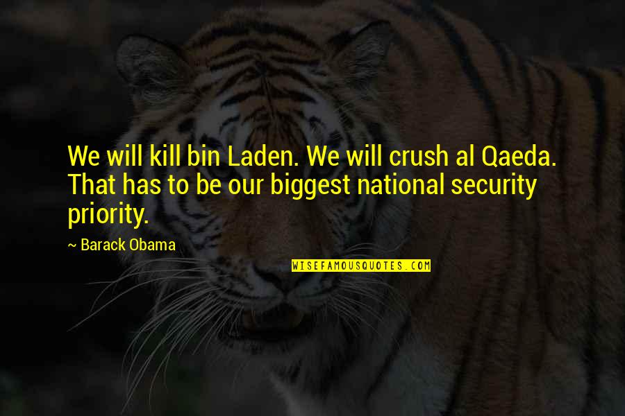 Lockdown Melbourne Quotes By Barack Obama: We will kill bin Laden. We will crush