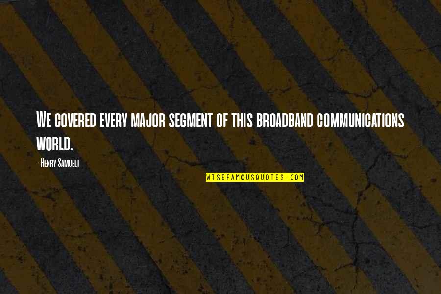 Lockdown Melbourne Quotes By Henry Samueli: We covered every major segment of this broadband