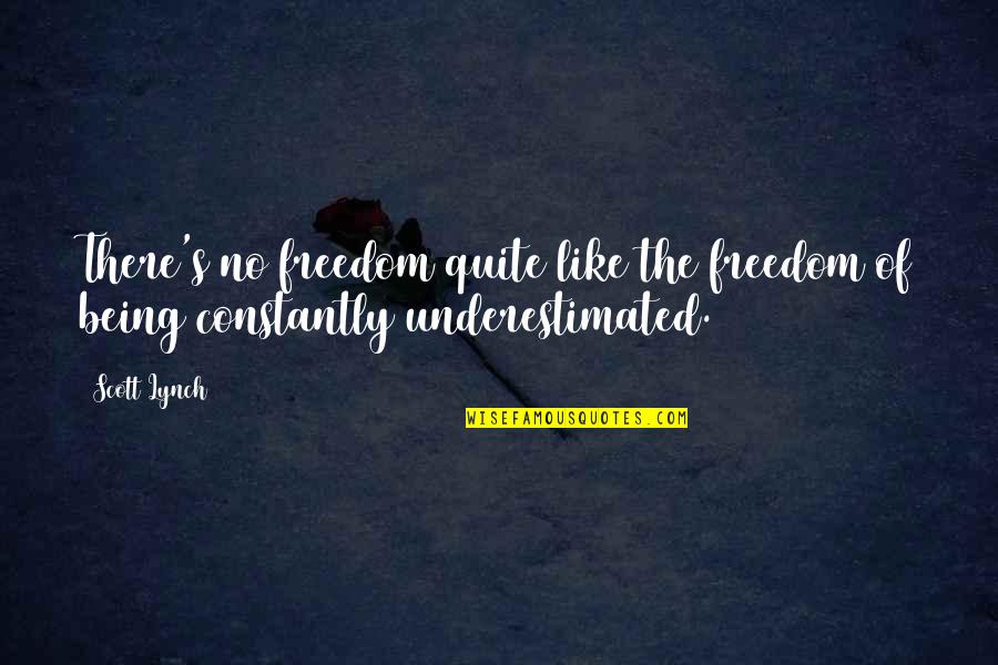 Locke Lamora Quotes By Scott Lynch: There's no freedom quite like the freedom of
