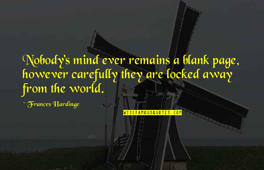 Locked Away Quotes By Frances Hardinge: Nobody's mind ever remains a blank page, however