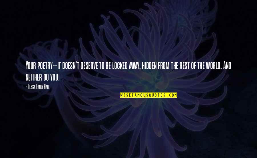 Locked Away Quotes By Tessa Emily Hall: Your poetry--it doesn't deserve to be locked away,