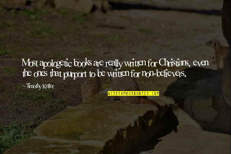 Locked Hearts Quotes By Timothy Keller: Most apologetic books are really written for Christians,