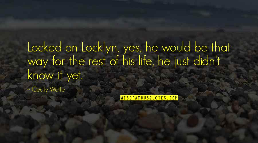 Locked In Life Quotes By Cecily Wolfe: Locked on Locklyn, yes, he would be that