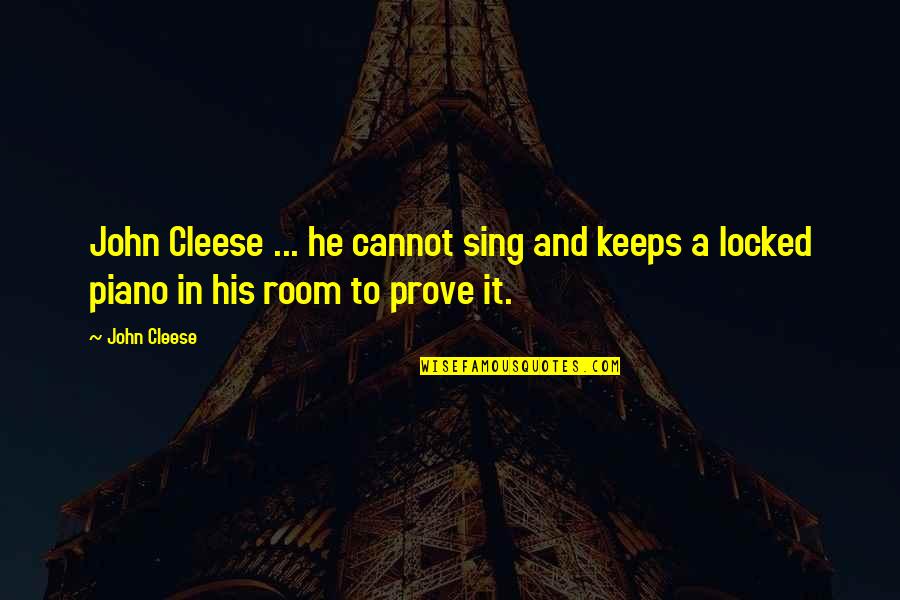 Locked In Quotes By John Cleese: John Cleese ... he cannot sing and keeps
