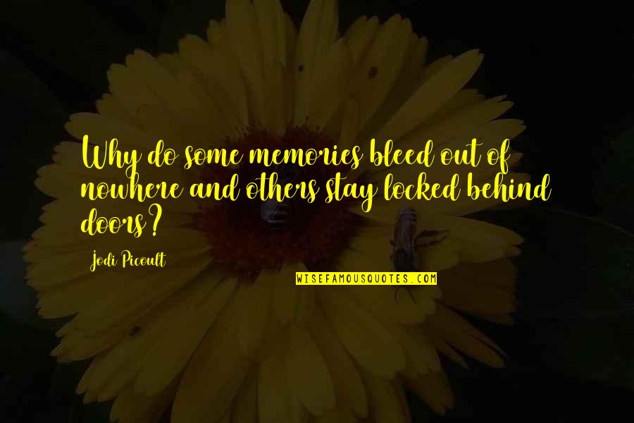 Locked Out Quotes By Jodi Picoult: Why do some memories bleed out of nowhere