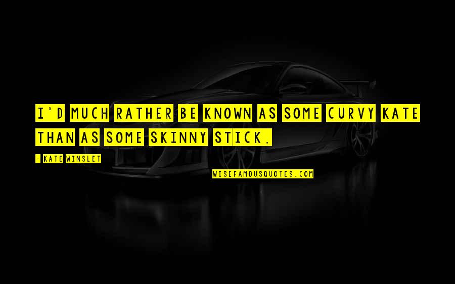 Locked Tomb Trilogy Quotes By Kate Winslet: I'd much rather be known as some curvy