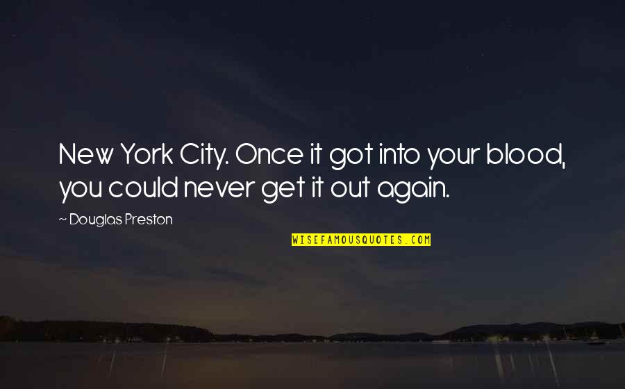 Locked Up Boyfriend Quotes By Douglas Preston: New York City. Once it got into your