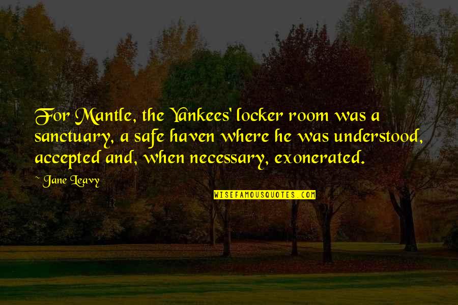 Locker Quotes By Jane Leavy: For Mantle, the Yankees' locker room was a