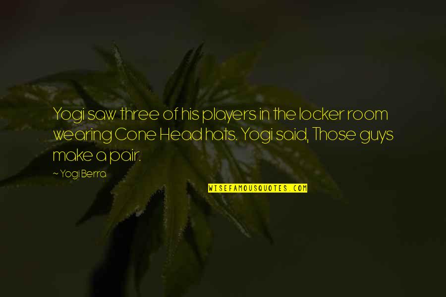 Locker Quotes By Yogi Berra: Yogi saw three of his players in the
