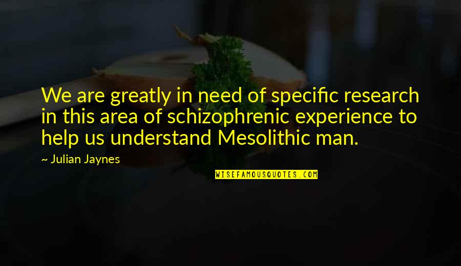 Lockerman School Quotes By Julian Jaynes: We are greatly in need of specific research Lockerman School Quotes By Julian Jaynes: We are greatly in need of specific research