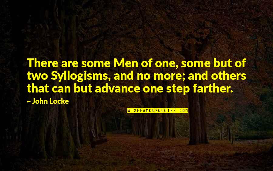 Locke's Quotes By John Locke: There are some Men of one, some but