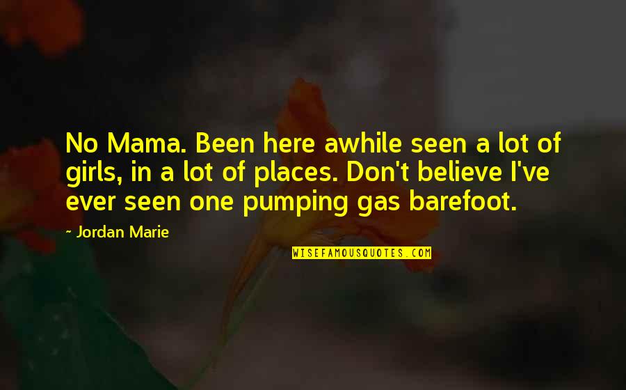Locket Famous Quotes By Jordan Marie: No Mama. Been here awhile seen a lot Locket Famous Quotes By Jordan Marie: No Mama. Been here awhile seen a lot