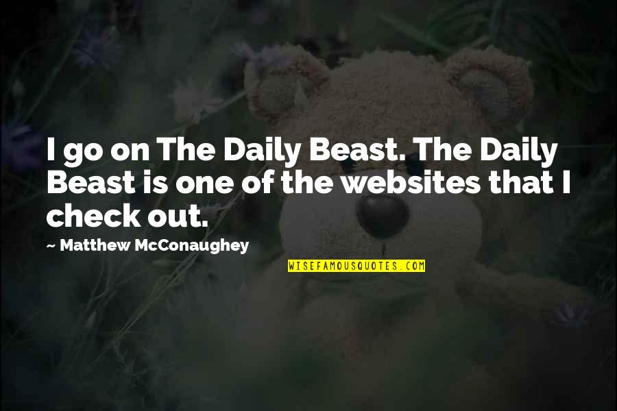Lockey Digital Door Quotes By Matthew McConaughey: I go on The Daily Beast. The Daily