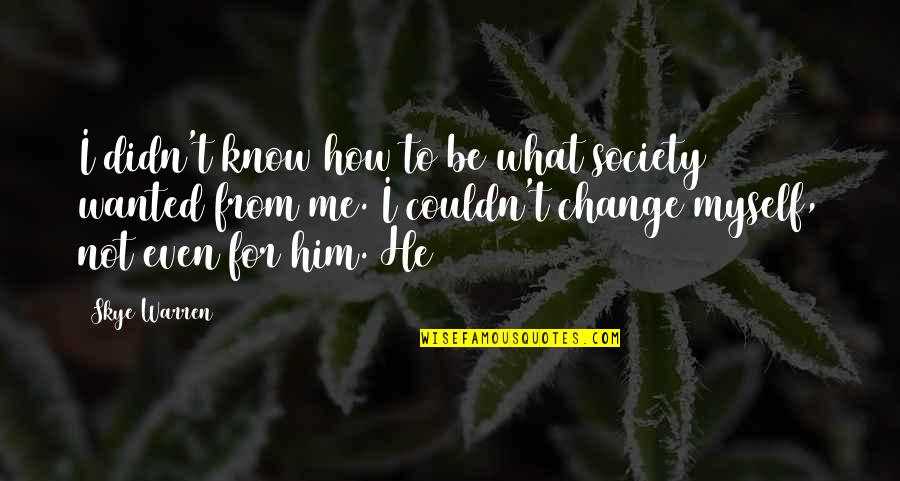 Lockheeds L1011 Quotes By Skye Warren: I didn't know how to be what society Lockheeds L1011 Quotes By Skye Warren: I didn't know how to be what society