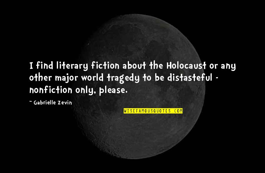 Lockie Leonard Book Quotes By Gabrielle Zevin: I find literary fiction about the Holocaust or Lockie Leonard Book Quotes By Gabrielle Zevin: I find literary fiction about the Holocaust or