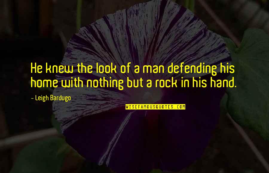 Lockie Leonard Legend Quotes By Leigh Bardugo: He knew the look of a man defending