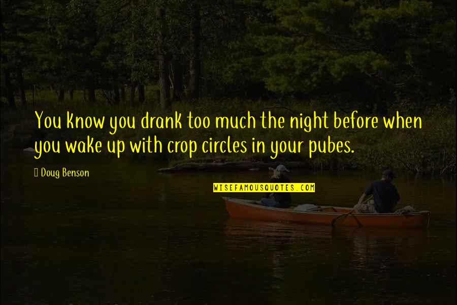 Locking Away Emotions Quotes By Doug Benson: You know you drank too much the night Locking Away Emotions Quotes By Doug Benson: You know you drank too much the night