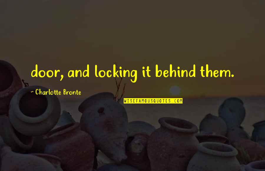 Locking Quotes By Charlotte Bronte: door, and locking it behind them.