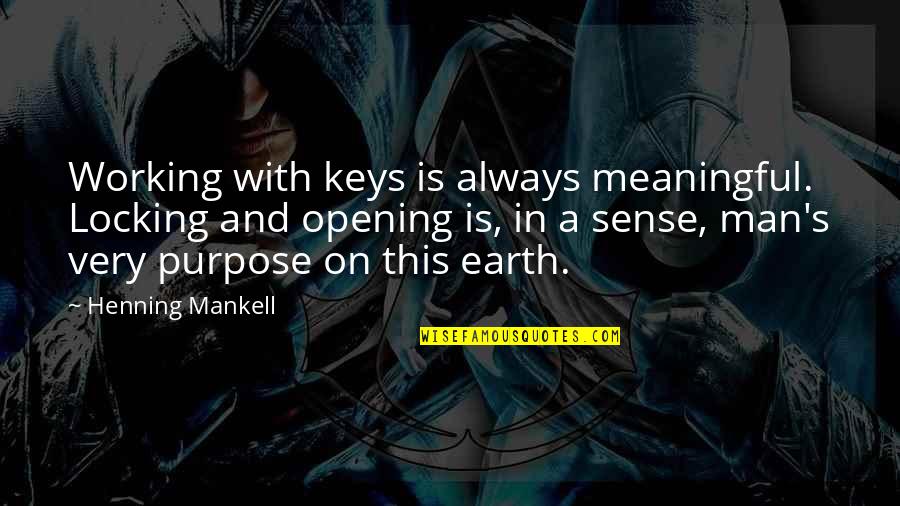 Locking Quotes By Henning Mankell: Working with keys is always meaningful. Locking and