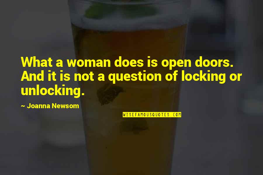 Locking Quotes By Joanna Newsom: What a woman does is open doors. And