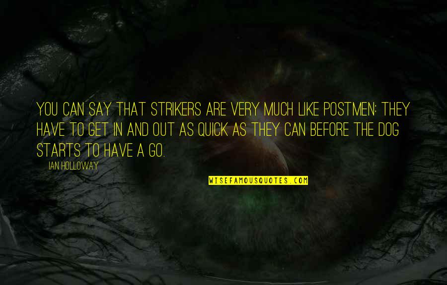 Lockjaw Causes Quotes By Ian Holloway: You can say that strikers are very much