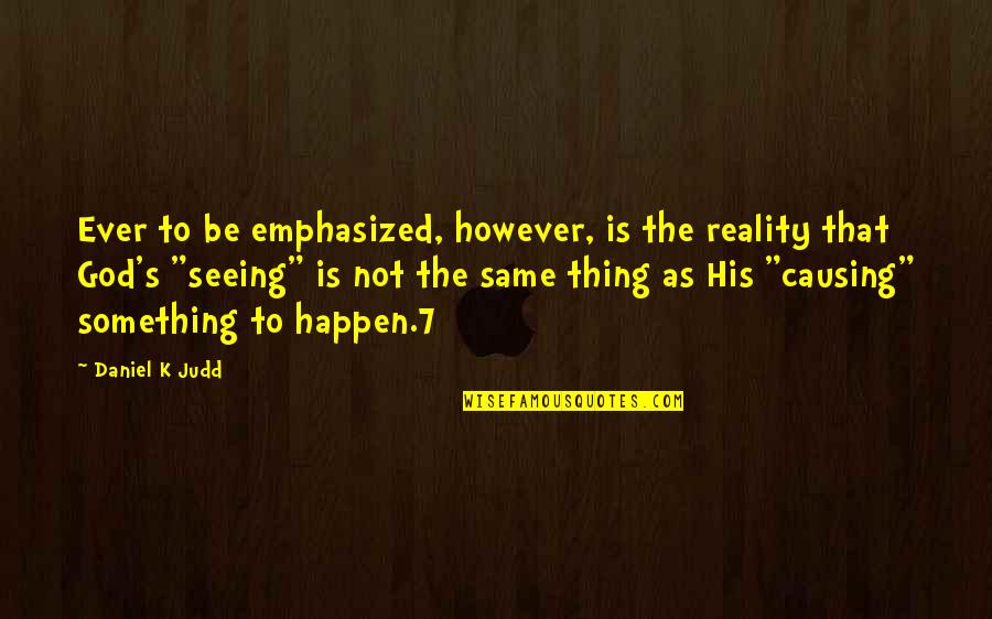 Locklin Monroe Quotes By Daniel K Judd: Ever to be emphasized, however, is the reality