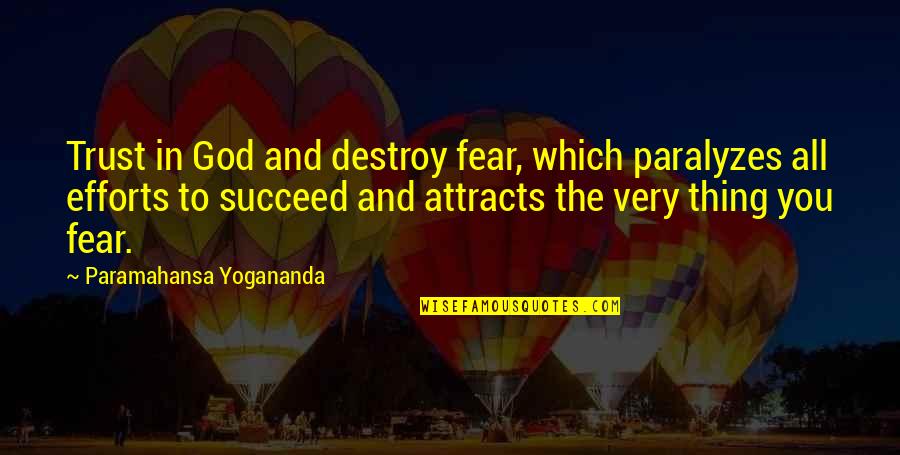 Locklyn Spotify Quotes By Paramahansa Yogananda: Trust in God and destroy fear, which paralyzes Locklyn Spotify Quotes By Paramahansa Yogananda: Trust in God and destroy fear, which paralyzes