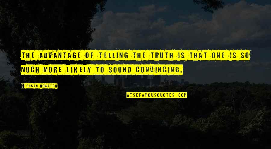Locklyn Vaughn Quotes By Susan Howatch: The advantage of telling the truth is that