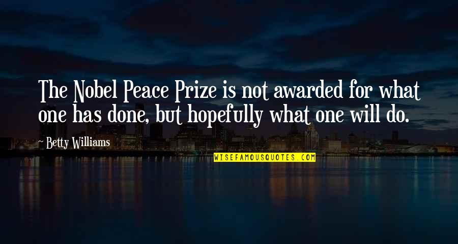 Lockon Stratos Quotes By Betty Williams: The Nobel Peace Prize is not awarded for