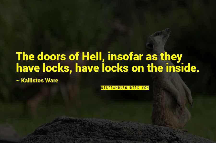 Locks And Doors Quotes By Kallistos Ware: The doors of Hell, insofar as they have Locks And Doors Quotes By Kallistos Ware: The doors of Hell, insofar as they have