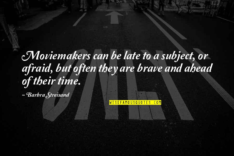 Locks And Life Quotes By Barbra Streisand: Moviemakers can be late to a subject, or Locks And Life Quotes By Barbra Streisand: Moviemakers can be late to a subject, or