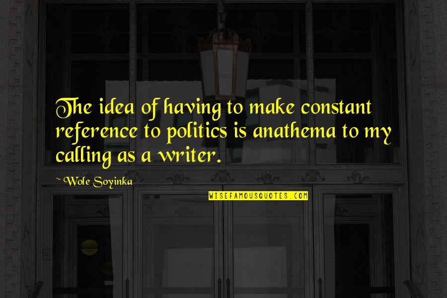 Locks And Life Quotes By Wole Soyinka: The idea of having to make constant reference