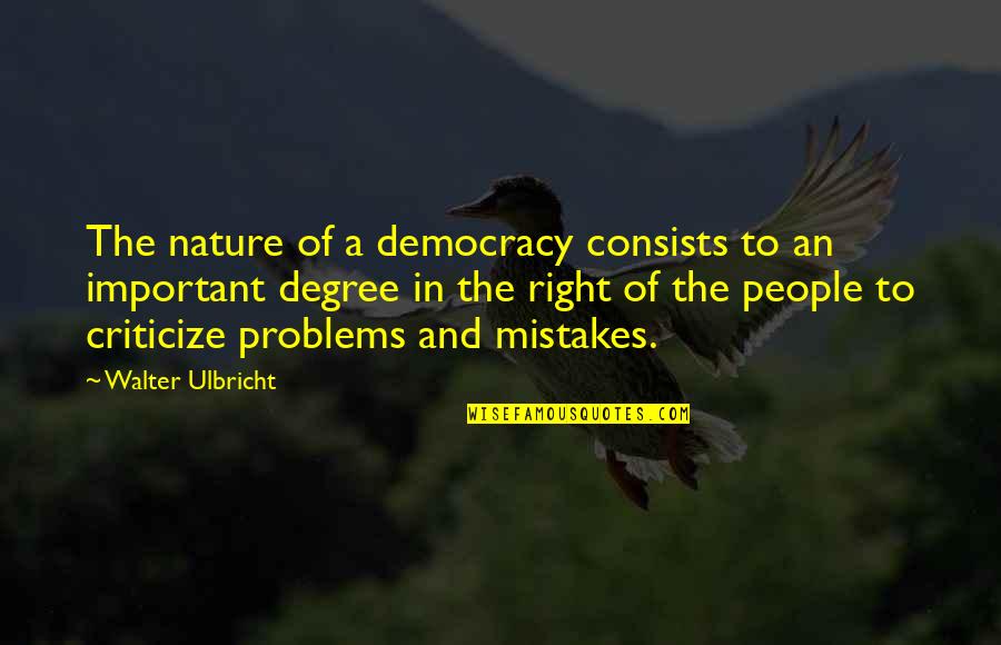 Locks Of Hair Quotes By Walter Ulbricht: The nature of a democracy consists to an