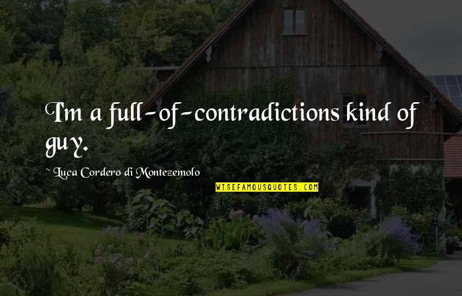 Locksmith Funny Quotes By Luca Cordero Di Montezemolo: I'm a full-of-contradictions kind of guy.
