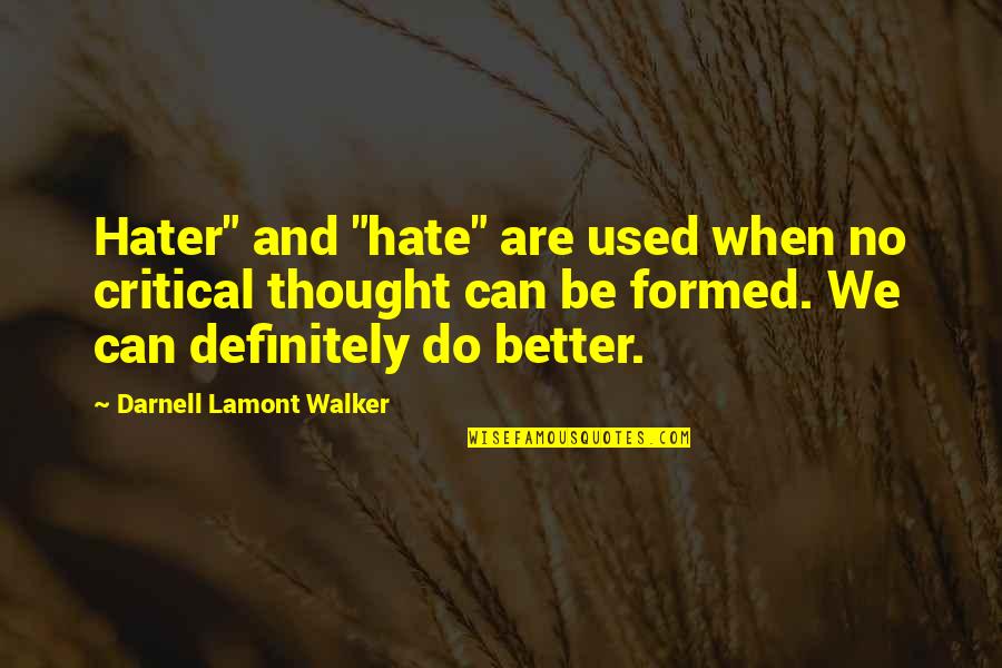 Lockup Gaston Quotes By Darnell Lamont Walker: Hater" and "hate" are used when no critical Lockup Gaston Quotes By Darnell Lamont Walker: Hater" and "hate" are used when no critical