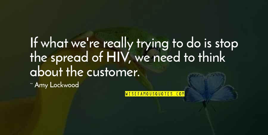 Lockwood Co Quotes By Amy Lockwood: If what we're really trying to do is