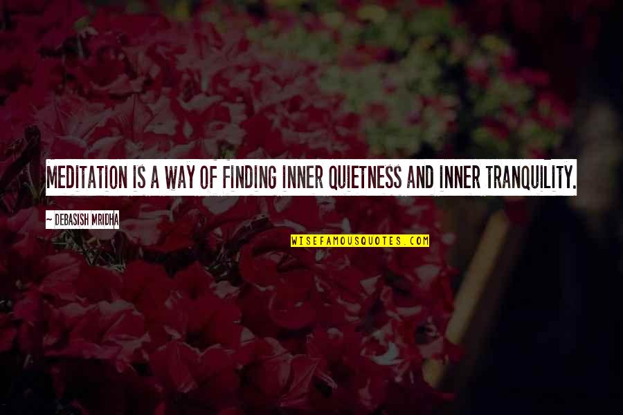 Lockwoods Carpet Quotes By Debasish Mridha: Meditation is a way of finding inner quietness Lockwoods Carpet Quotes By Debasish Mridha: Meditation is a way of finding inner quietness